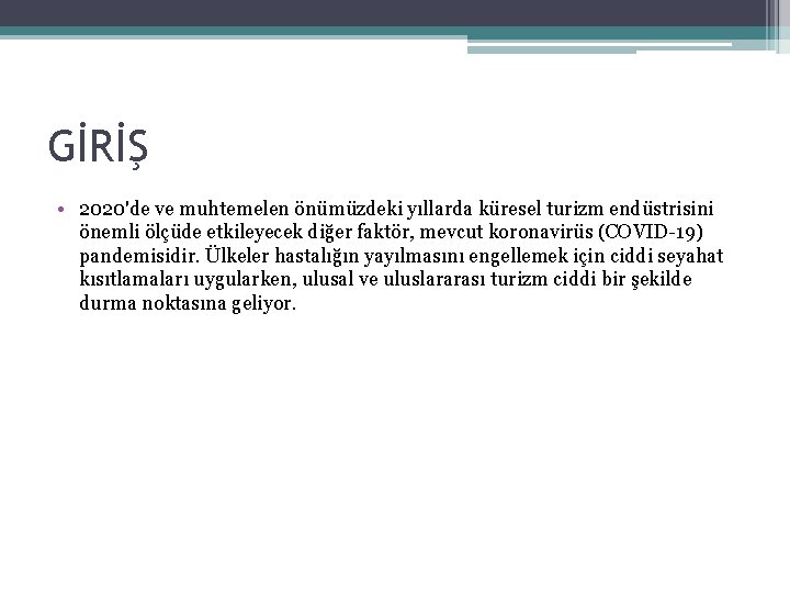 GİRİŞ • 2020'de ve muhtemelen önümüzdeki yıllarda küresel turizm endüstrisini önemli ölçüde etkileyecek diğer