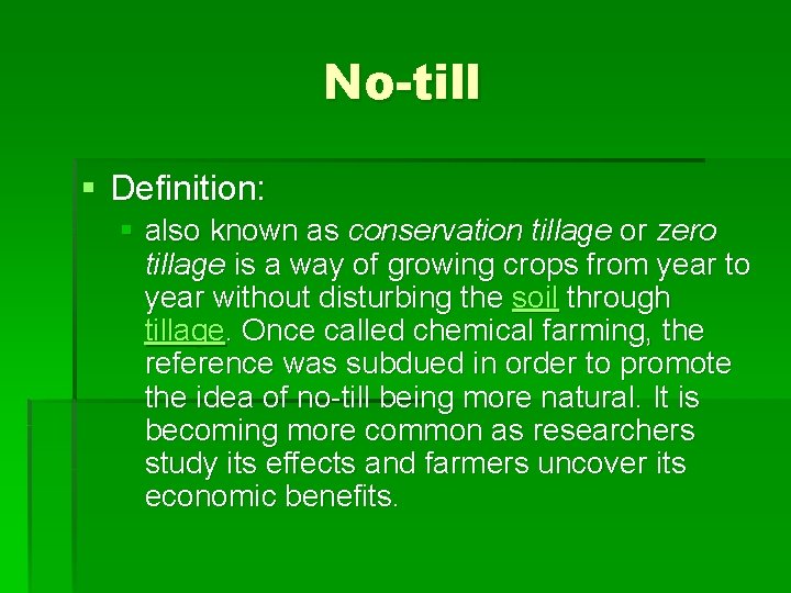 No-till § Definition: § also known as conservation tillage or zero tillage is a