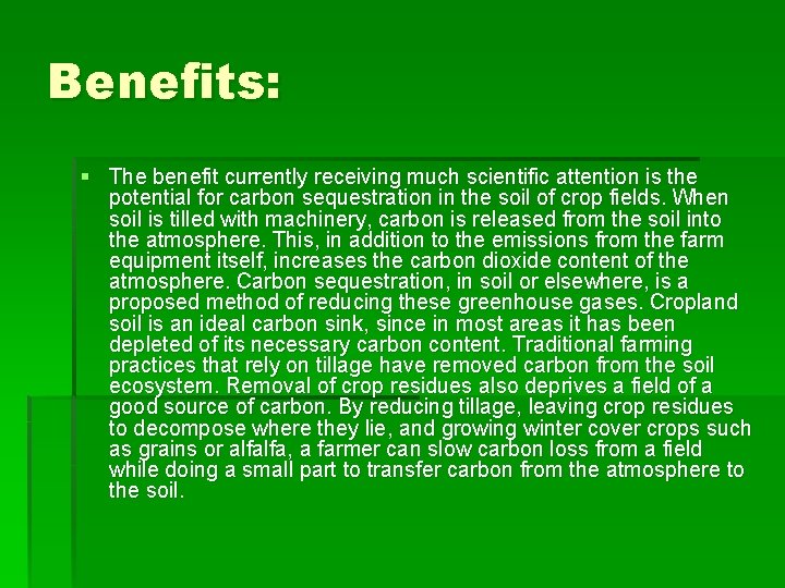 Benefits: § The benefit currently receiving much scientific attention is the potential for carbon