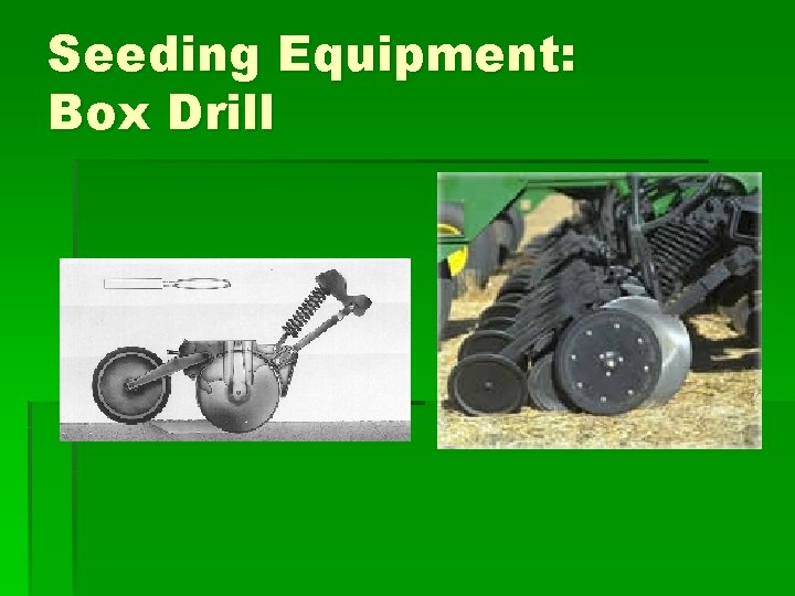 Seeding Equipment: Box Drill 
