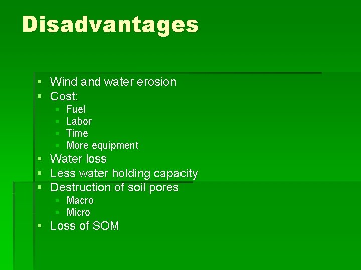 Disadvantages § Wind and water erosion § Cost: § § § § Fuel Labor