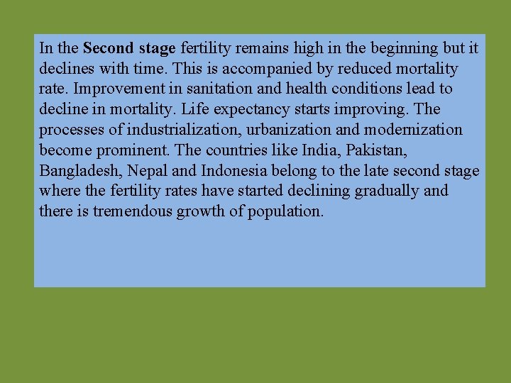 In the Second stage fertility remains high in the beginning but it declines with