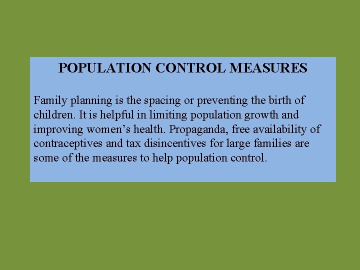 POPULATION CONTROL MEASURES Family planning is the spacing or preventing the birth of children.