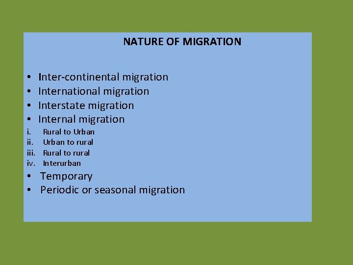 NATURE OF MIGRATION • • i. iii. iv. Inter-continental migration International migration Interstate migration