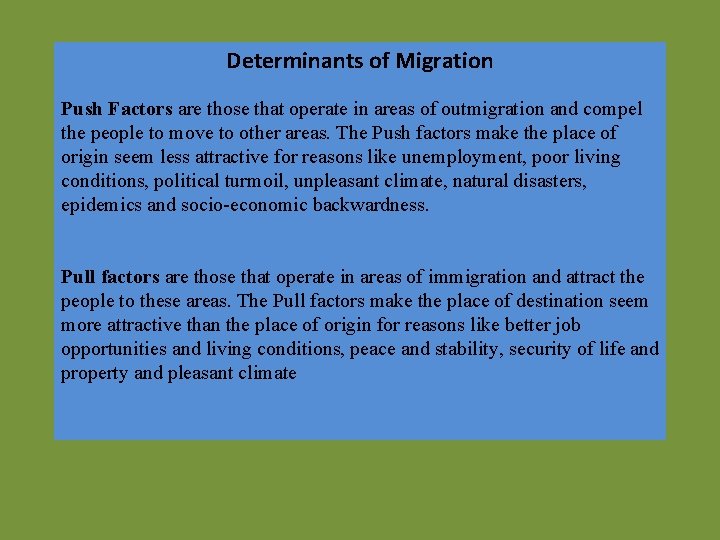 Determinants of Migration Push Factors are those that operate in areas of outmigration and