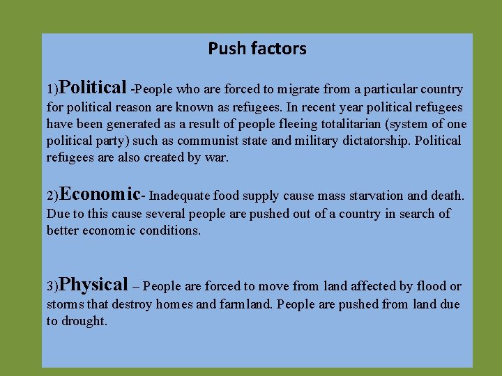 Push factors 1)Political -People who are forced to migrate from a particular country for