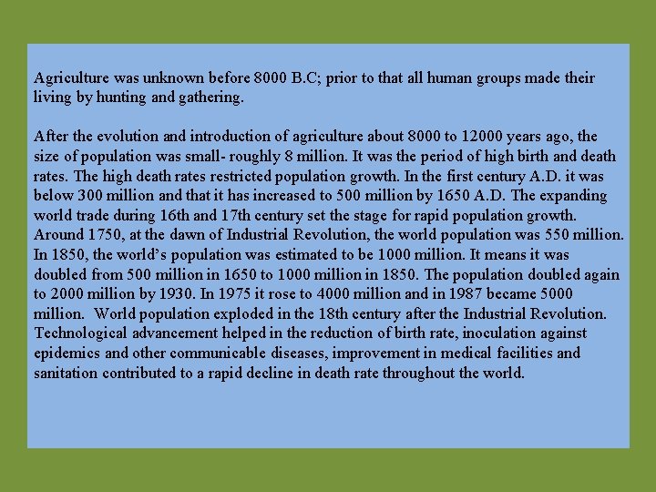 Agriculture was unknown before 8000 B. C; prior to that all human groups made
