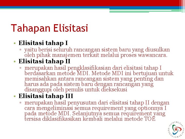 Tahapan Elisitasi • Elisitasi tahap I ▫ yaitu berisi seluruh rancangan sistem baru yang