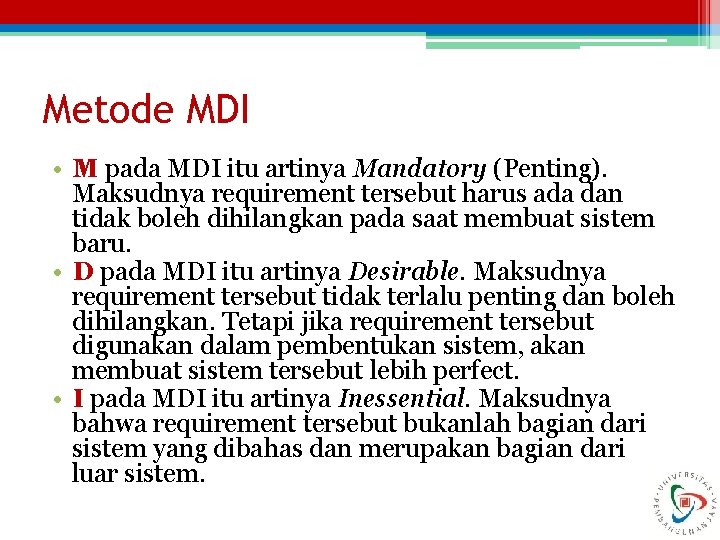 Metode MDI • M pada MDI itu artinya Mandatory (Penting). Maksudnya requirement tersebut harus