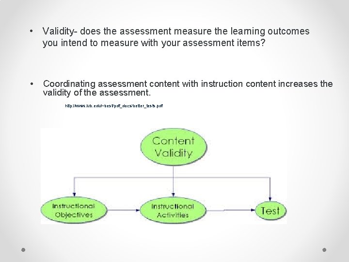  • Validity- does the assessment measure the learning outcomes you intend to measure