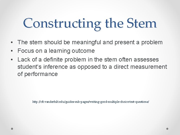 Constructing the Stem • The stem should be meaningful and present a problem •