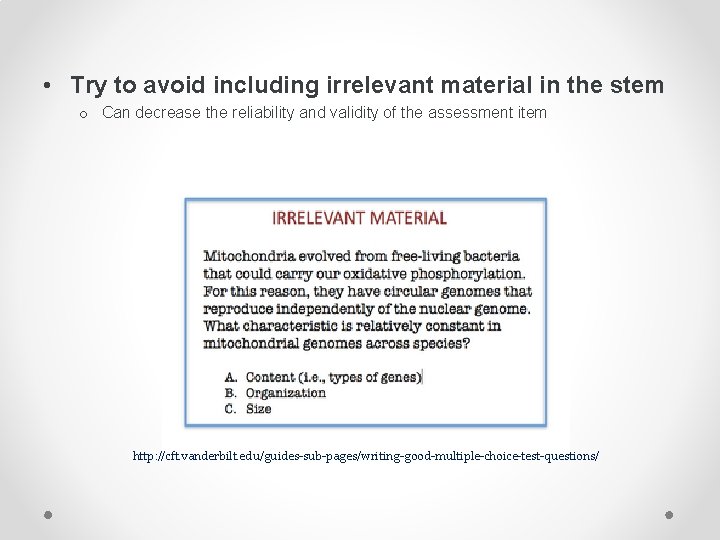  • Try to avoid including irrelevant material in the stem o Can decrease