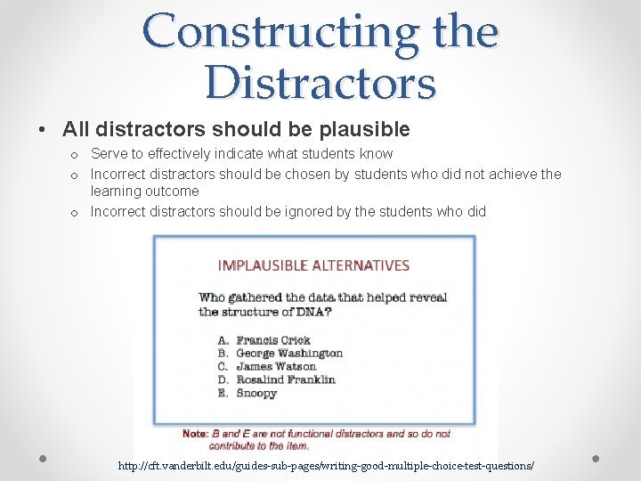 Constructing the Distractors • All distractors should be plausible o Serve to effectively indicate