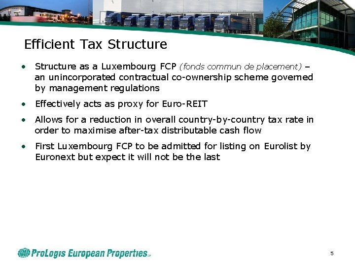 Efficient Tax Structure • Structure as a Luxembourg FCP (fonds commun de placement) –