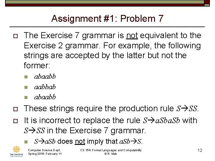 Assignment #1: Problem 7 o The Exercise 7 grammar is not equivalent to the