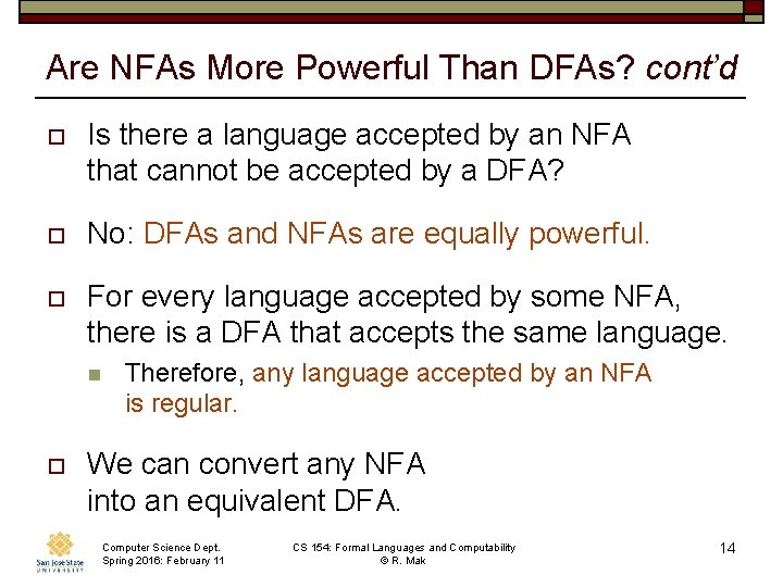 Are NFAs More Powerful Than DFAs? cont’d o Is there a language accepted by