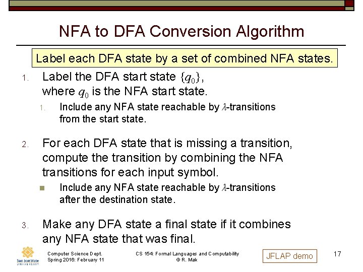 NFA to DFA Conversion Algorithm Label each DFA state by a set of combined