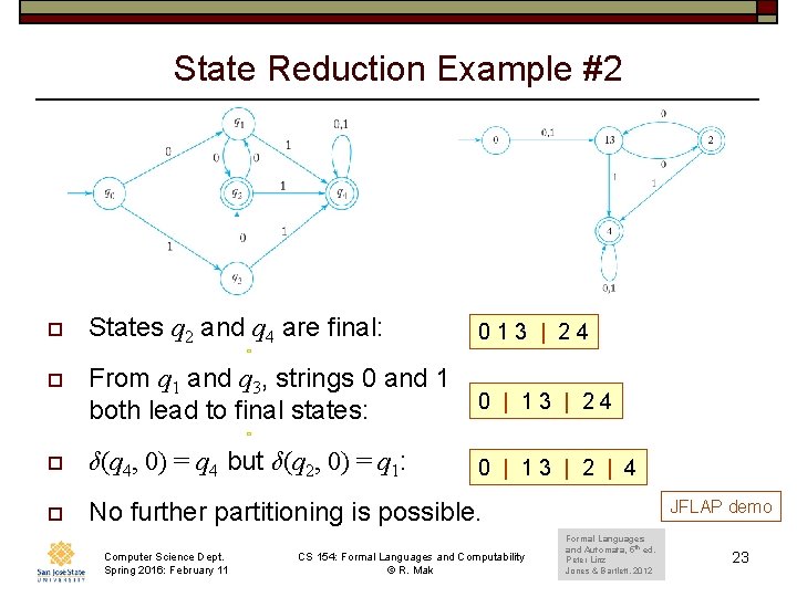 State Reduction Example #2 o States q 2 and q 4 are final: 013