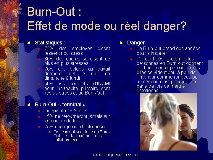 Burn-Out : Effet de mode ou réel danger? ® Statistiques : ® ® ®