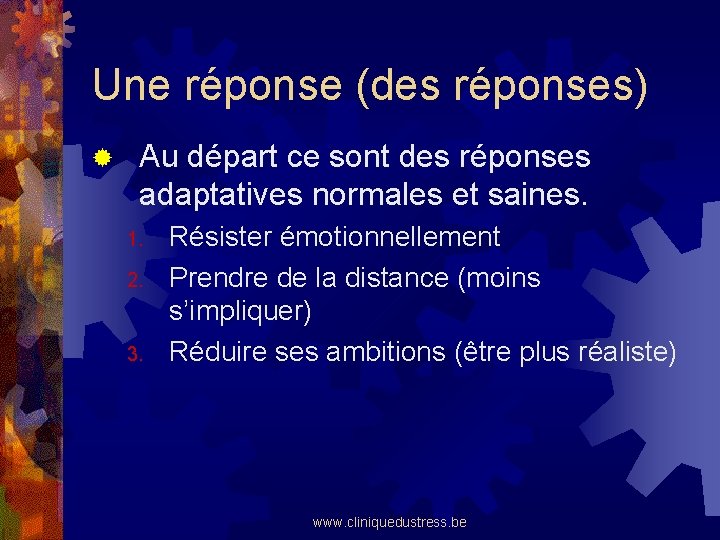 Une réponse (des réponses) ® Au départ ce sont des réponses adaptatives normales et