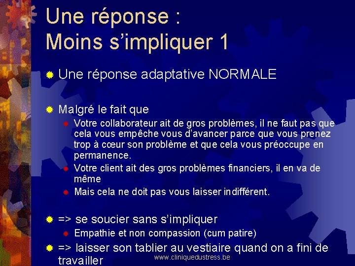 Une réponse : Moins s’impliquer 1 ® Une réponse adaptative NORMALE ® Malgré le