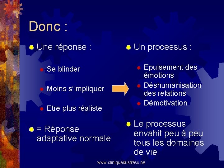 Donc : ® Une réponse : ® Un processus : ® Se blinder ®