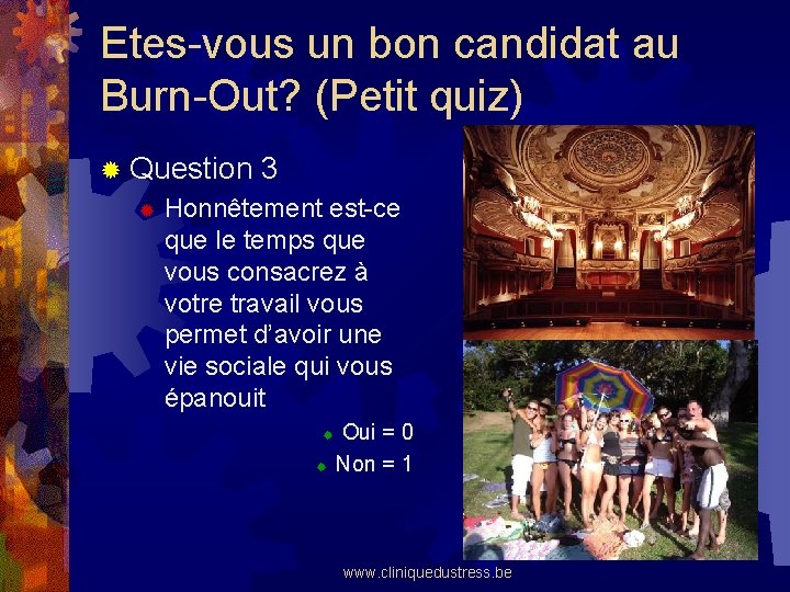 Etes-vous un bon candidat au Burn-Out? (Petit quiz) ® Question 3 ® Honnêtement est-ce