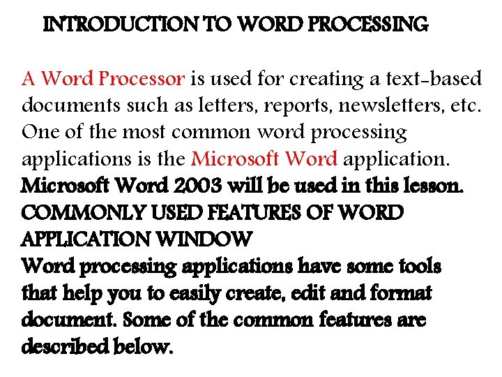 INTRODUCTION TO WORD PROCESSING A Word Processor is used for creating a text-based documents