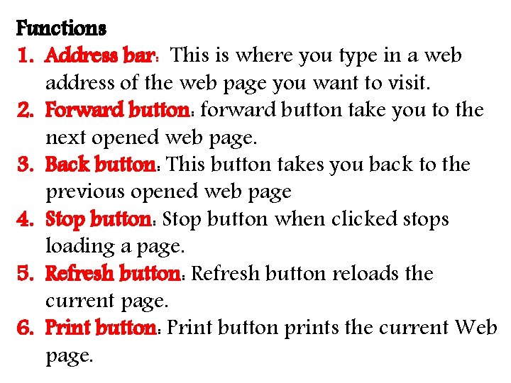 Functions 1. Address bar: This is where you type in a web address of