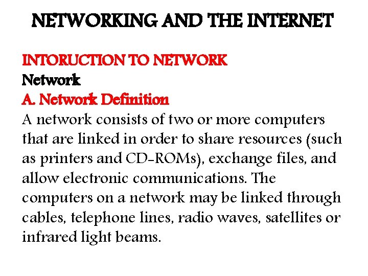 NETWORKING AND THE INTERNET INTORUCTION TO NETWORK Network A. Network Definition A network consists