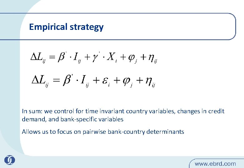 Empirical strategy In sum: we control for time invariant country variables, changes in credit