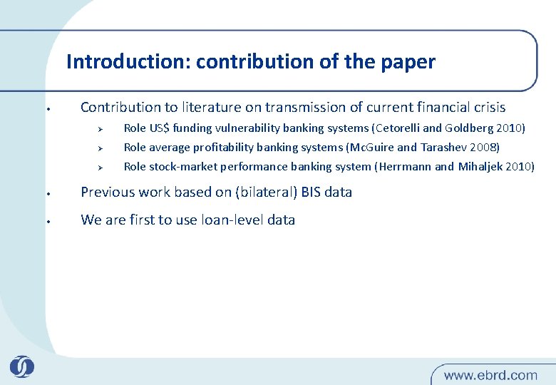 Introduction: contribution of the paper • Contribution to literature on transmission of current financial