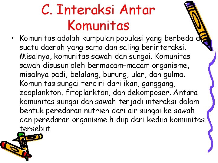 C. Interaksi Antar Komunitas • Komunitas adalah kumpulan populasi yang berbeda di suatu daerah