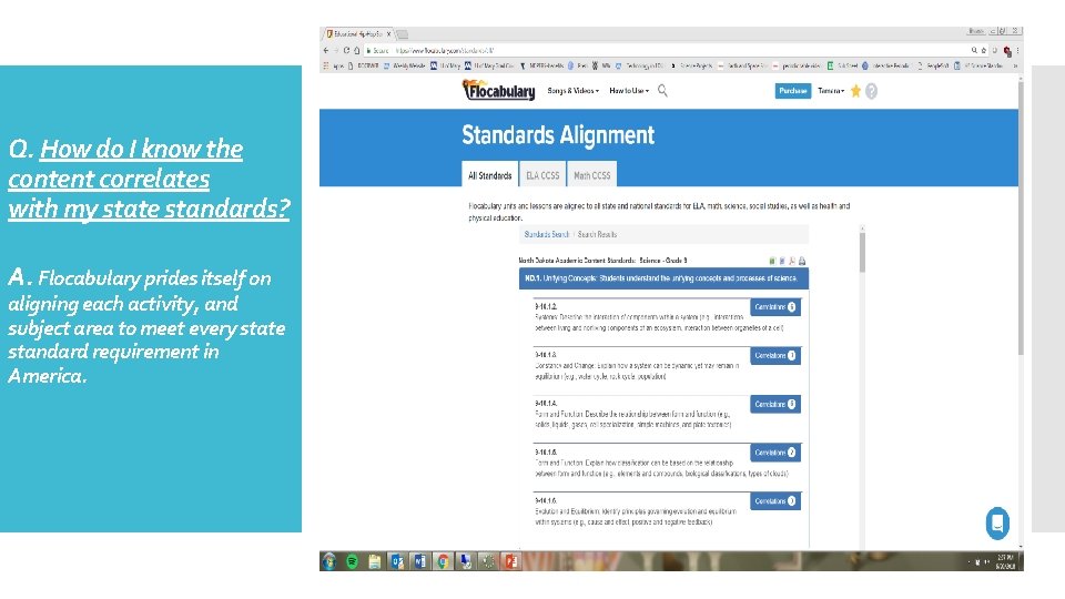 Q. How do I know the content correlates with my state standards? A. Flocabulary