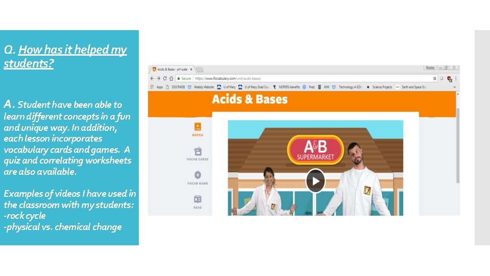 Q. How has it helped my students? A. Student have been able to learn