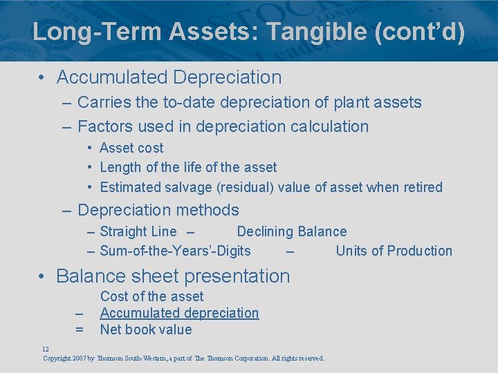 Long-Term Assets: Tangible (cont’d) • Accumulated Depreciation – Carries the to-date depreciation of plant