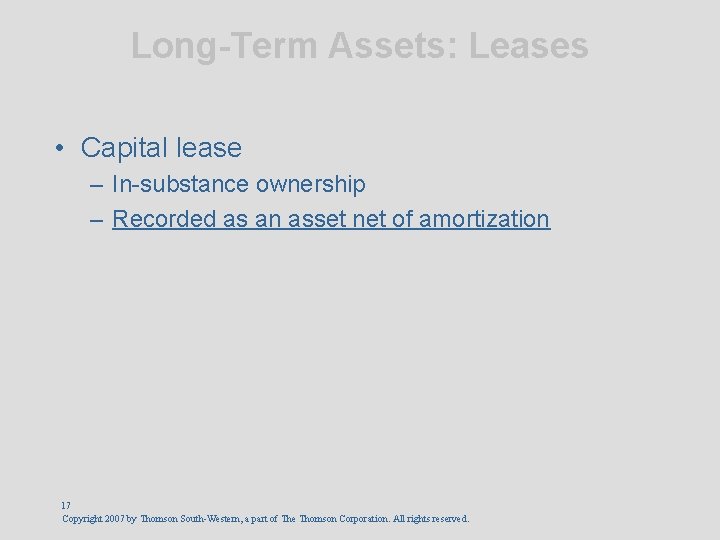 Long-Term Assets: Leases • Capital lease – In-substance ownership – Recorded as an asset