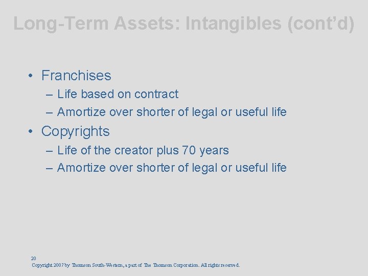Long-Term Assets: Intangibles (cont’d) • Franchises – Life based on contract – Amortize over