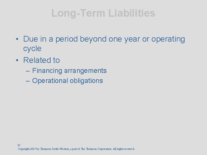 Long-Term Liabilities • Due in a period beyond one year or operating cycle •