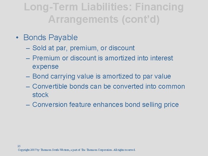 Long-Term Liabilities: Financing Arrangements (cont’d) • Bonds Payable – Sold at par, premium, or