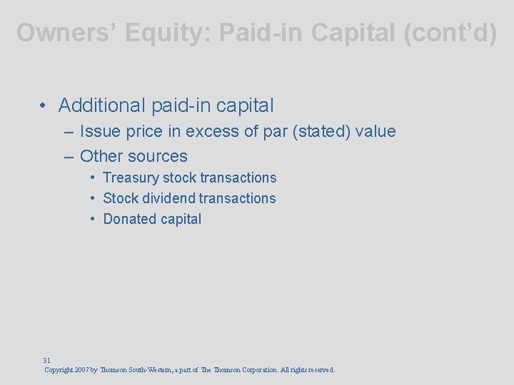 Owners’ Equity: Paid-in Capital (cont’d) • Additional paid-in capital – Issue price in excess