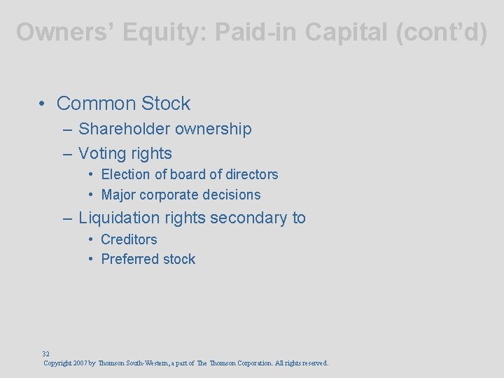 Owners’ Equity: Paid-in Capital (cont’d) • Common Stock – Shareholder ownership – Voting rights