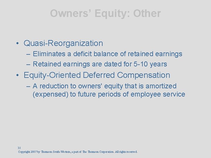 Owners’ Equity: Other • Quasi-Reorganization – Eliminates a deficit balance of retained earnings –