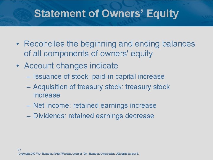 Statement of Owners’ Equity • Reconciles the beginning and ending balances of all components