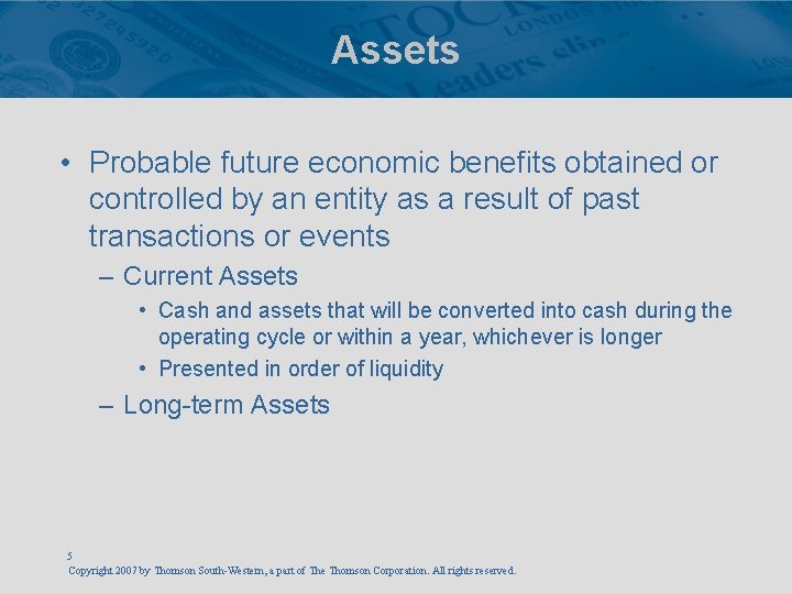 Assets • Probable future economic benefits obtained or controlled by an entity as a