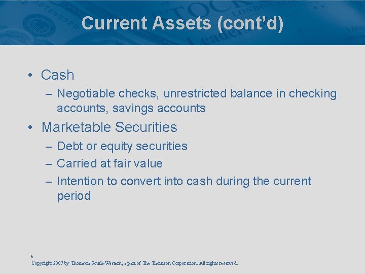 Current Assets (cont’d) • Cash – Negotiable checks, unrestricted balance in checking accounts, savings