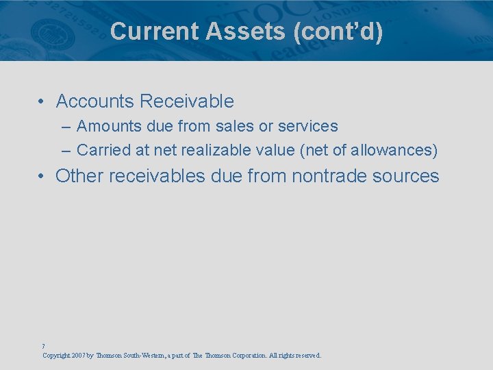 Current Assets (cont’d) • Accounts Receivable – Amounts due from sales or services –