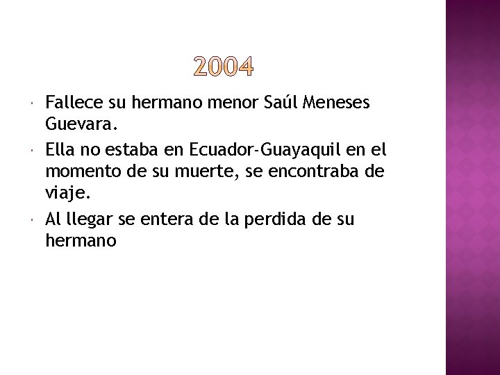  Fallece su hermano menor Saúl Meneses Guevara. Ella no estaba en Ecuador-Guayaquil en