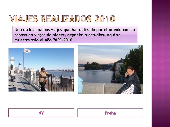 Uno de los muchos viajes que ha realizado por el mundo con su esposo
