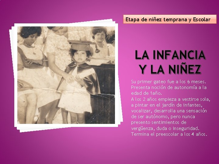 Etapa de niñez temprana y Escolar LA INFANCIA Y LA NIÑEZ Su primer gateo